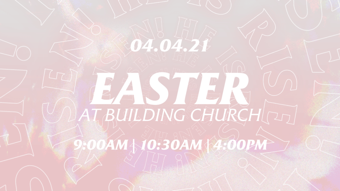 All Things Madison | A Line-Up of Services and Events at Building Church on Easter Sunday